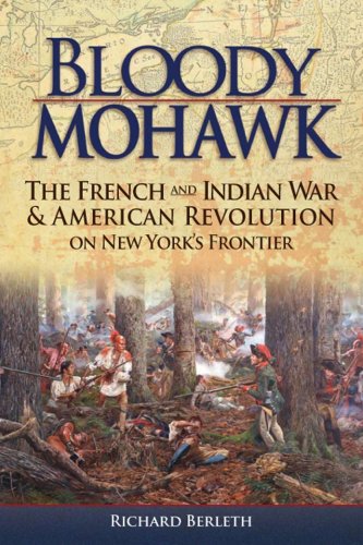 Stock image for Bloody Mohawk: The French and Indian War & American Revolution on New York's Frontier for sale by Giant Giant