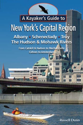 Beispielbild fr A Kayaker s Guide to New York s Capital Region: Albany Schenectady Troy; Exploring the Hudson & Mohawk Rivers: From Catskill & Hudson to Mechanicville Cohoes to Amsterdam zum Verkauf von Orion Tech