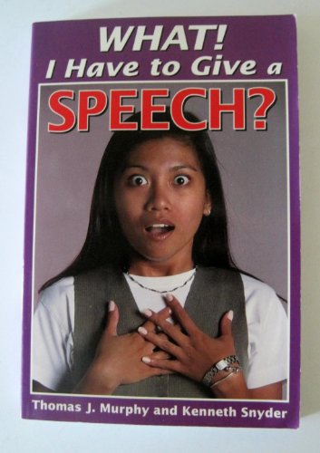 Stock image for What! I Have to Give a Speech? for sale by Better World Books