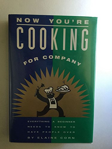 Beispielbild fr Now You're Cooking for Company : Everything a Beginner Needs to Know to Have People Over zum Verkauf von Better World Books