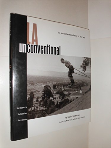 Stock image for L. A. Unconventional : The Men and Women Who Did L. A. Their Way for sale by Better World Books: West
