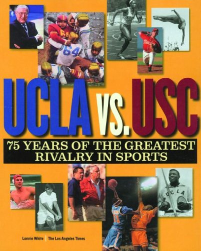 Stock image for UCLA vs. USC: 75 Years of the Greatest Rivalry in Sports for sale by Decluttr