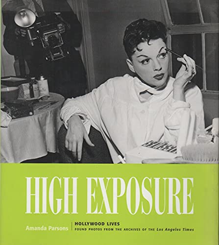 Beispielbild fr High Exposure: Hollywood Lives: Found Photos from the Archives of the Los Angeles Times zum Verkauf von AwesomeBooks