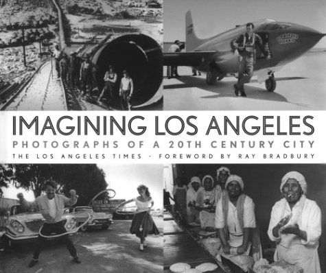 Beispielbild fr Imagining Los Angeles: Photographs of a 20th Century City zum Verkauf von Books From California