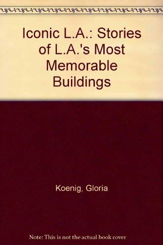 Beispielbild fr Iconic L.A.: Stories of L.A.'s Most Memorable Buildings zum Verkauf von medimops