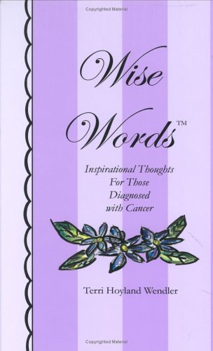 WISE WORDS: Inspirational Thoughts For Those Diagnosed With Cancer (hidden spiral binding) (H)