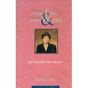Beispielbild fr Through the Fire and Through the Water: My Triumph Over Cancer zum Verkauf von Front Cover Books