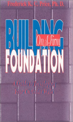 Beispielbild fr Building on a Firm Foundation : A Guide to Developing Your Christian Walk zum Verkauf von Better World Books