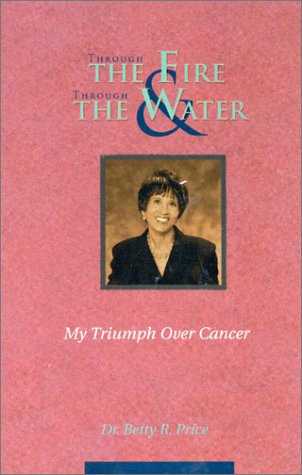 Imagen de archivo de Through the Fire & Through the Water: My Triumph over Cancer a la venta por SecondSale