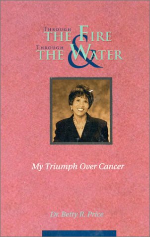 Stock image for Through the Fire & Through the Water: My Triumph over Cancer for sale by SecondSale