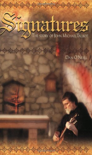 Signatures: The Story Of John Michael Talbot (9781883803100) by O'Neill, Dan