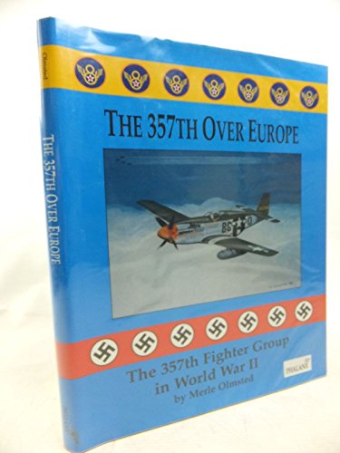 Beispielbild fr The 357th Over Europe: The 357th Fighter Group in World War II zum Verkauf von Ramblin Rose Books