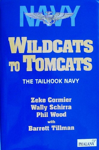 Wildcats to Tomcats: The Tailhook Navy (9781883809072) by Cormier, Richard L.; Cormier, Zeke; Schirra, Wally; Wood, Phil; Tillman, Barrett