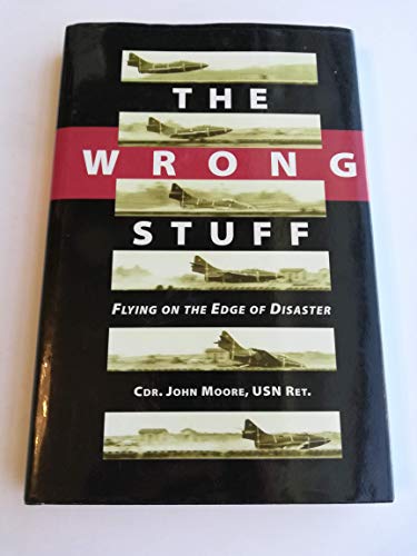 Beispielbild fr The Wrong Stuff : Flying on the Edge of Disaster zum Verkauf von Better World Books