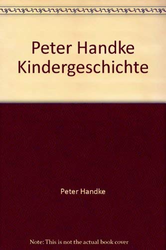 Peter Handke Kindergeschichte - Peter Handke