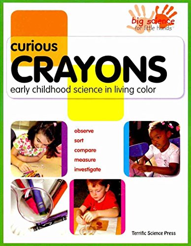 Stock image for Curious Crayons : Early Childhood Science in Living Color for sale by Better World Books: West