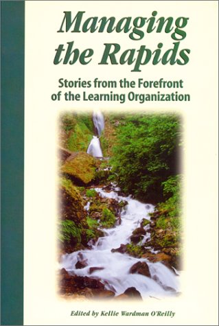 Beispielbild fr Managing the Rapids: Stories from the Forefront of the Learning Organization zum Verkauf von Wonder Book