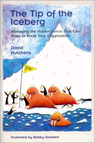 Beispielbild fr The Tip of the Iceberg: Managing the Hidden Forces That Can Make or Break Your Organization zum Verkauf von Wonder Book