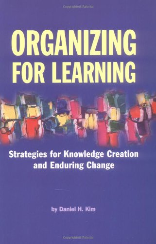 Stock image for Organizing for Learning : Strategies for Knowledge Creation and Enduring Change for sale by HPB-Red