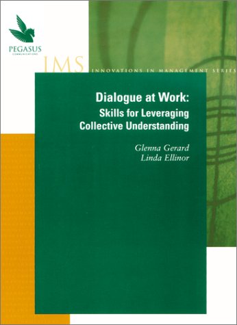 9781883823566: Dialogue at Work: Skills for Leveraging Collective Understanding (Innovations in management series)