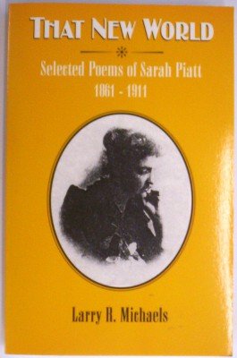 Stock image for That new world: The selected poems of Sarah Piatt (1861-1911) for sale by HPB-Emerald