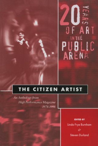Stock image for The Citizen Artist. An Anthology From High Performance Magazine 1978-1998 for sale by Smith Family Bookstore Downtown