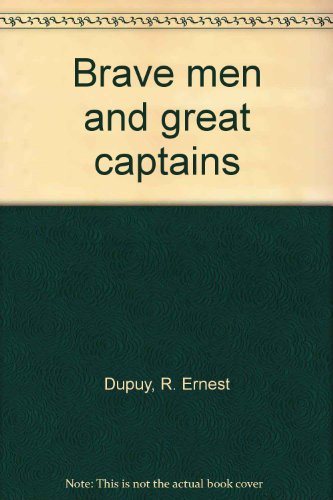 Brave men and great captains (9781883833015) by Dupuy, R. Ernest