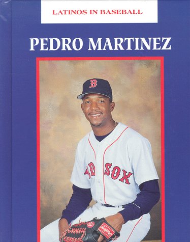 9781883845858: Pedro Martinez (Latinos in Baseball Series)