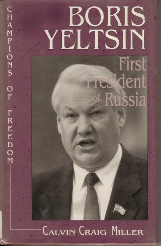 9781883846084: Boris Yeltsin: First President of Russia (Champions of Freedom)