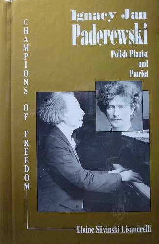 9781883846299: Ignacy Jan Paderewski: Polish Pianist Patriot (Champions of Freedom (Greensboro, N.C.).)