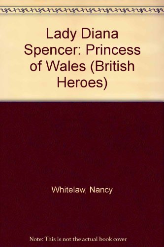 Imagen de archivo de Lady Diana Spencer: Princess of Wales (British Heroes) a la venta por The Book Cellar, LLC