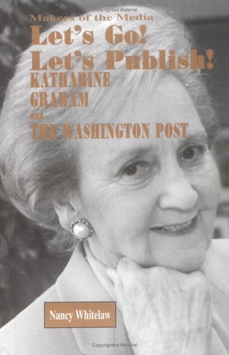 Stock image for Let's Go! Let's Publish!: Katharine Graham and the Washington Post (Makers of the Media) for sale by Half Price Books Inc.
