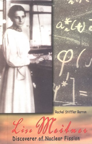 Lise Meitner: Discoverer of Nuclear Fission (Great Scientists (Greensboro, N.C.).) (9781883846527) by Barron, Rachel Stiffler