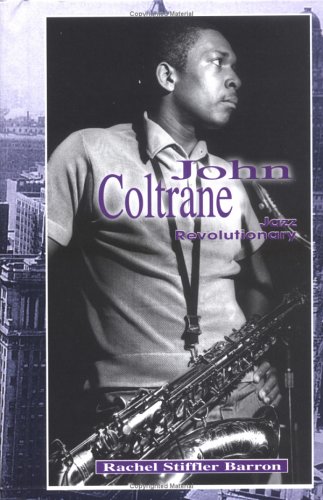 John Coltrane: Jazz Revolutionary (Modern Music Masters) (9781883846572) by Barron, Rachel Stiffler