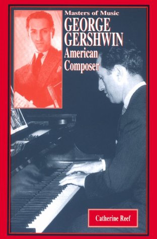 George Gershwin: American Composer (Modern Music Masters) (9781883846589) by Reef, Catherine