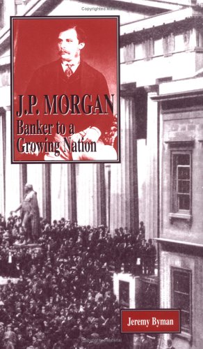 Beispielbild fr J. P. Morgan: Banker to a Growing Nation (American Business Tycoons) zum Verkauf von Irish Booksellers
