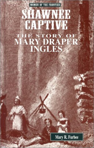 9781883846695: Shawnee Captive: The Story of Mary Draper Ingles (Women of the Frontier)