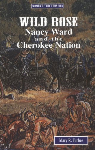 Stock image for Wild Rose: Nancy Ward and the Cherokee Nation (Women of the Frontier) for sale by Front Cover Books