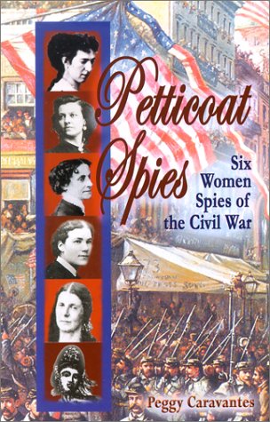 Imagen de archivo de Petticoat Spies: Six Women Spies of the Civil War (Notable Americans) a la venta por Jenson Books Inc