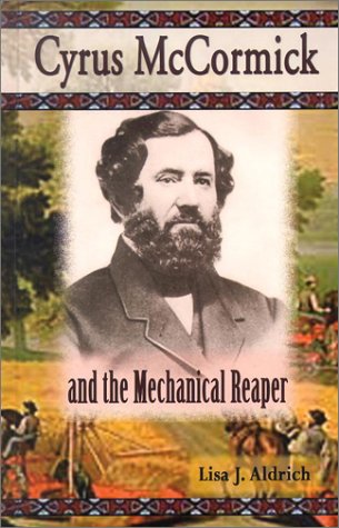 Stock image for Cyrus McCormick and the Mechanical Reaper (American Business Leaders) for sale by Front Cover Books