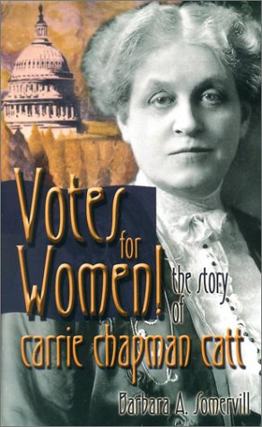 Beispielbild fr Votes for Women! : The Story of Carrie Chapman Catt zum Verkauf von Better World Books