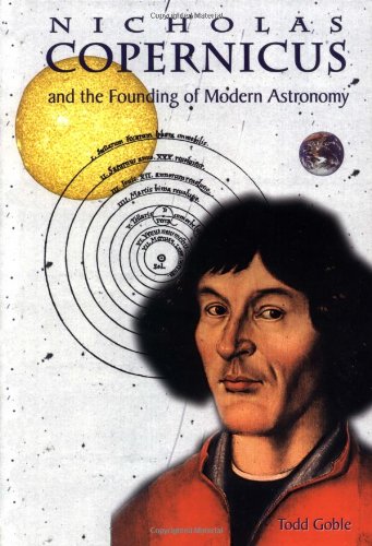 Stock image for Nicholas Copernicus and the Founding of Modern Astronomy for sale by Better World Books
