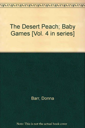 Beispielbild fr The Desert Peach; Baby Games [Vol. 4 in series] zum Verkauf von Wonder Book