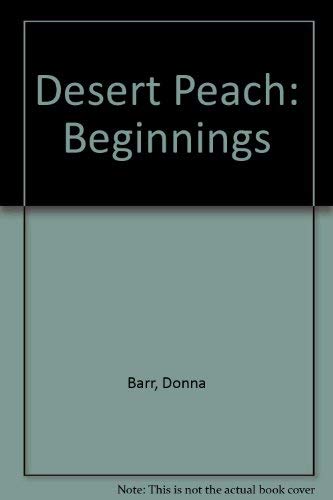 Beispielbild fr The Desert Peach : Beginnings zum Verkauf von Mojo Press Books