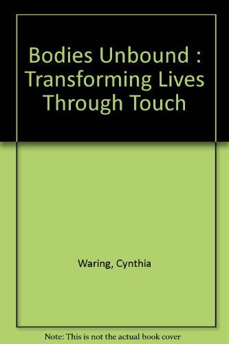 Beispielbild fr Bodies Unbound : Transforming Lives Through Touch zum Verkauf von Better World Books