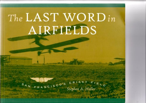 Stock image for Last Word in Airfields: San Francisco's Crissy Field for sale by HPB Inc.