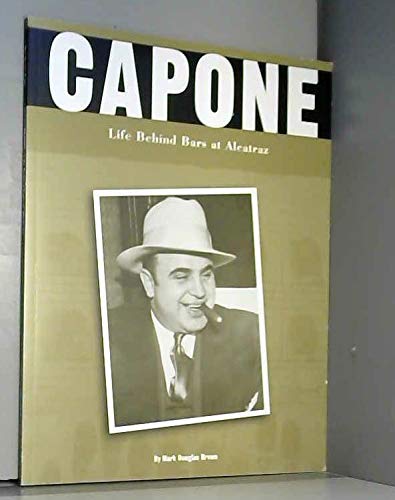Imagen de archivo de Capone : Life Behind Bars at Alcatraz a la venta por Better World Books