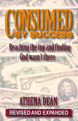 Imagen de archivo de Consumed by Success : Reaching the Top and Finding God Wasn't There a la venta por Better World Books: West