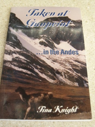 Stock image for Taken at Gunpoint -- in the Andes. for sale by Sara Armstrong - Books