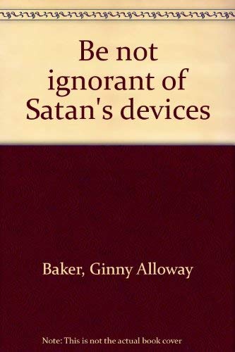 Stock image for Be Not Ignorant of Satan's Devices for sale by ThriftBooks-Atlanta